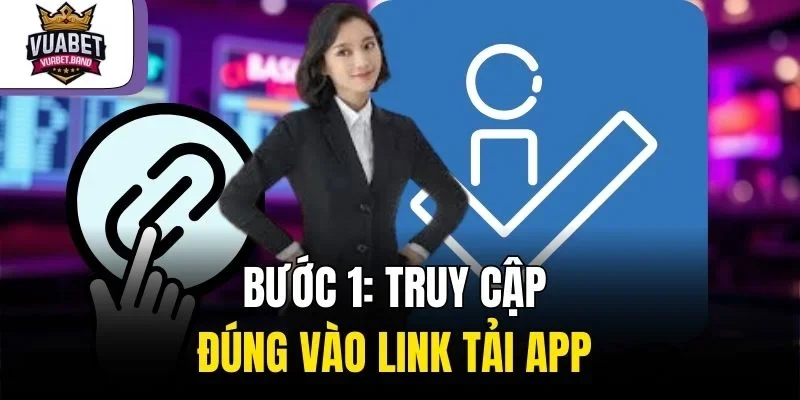 Bước 1: Truy cập đúng vào link tải app 