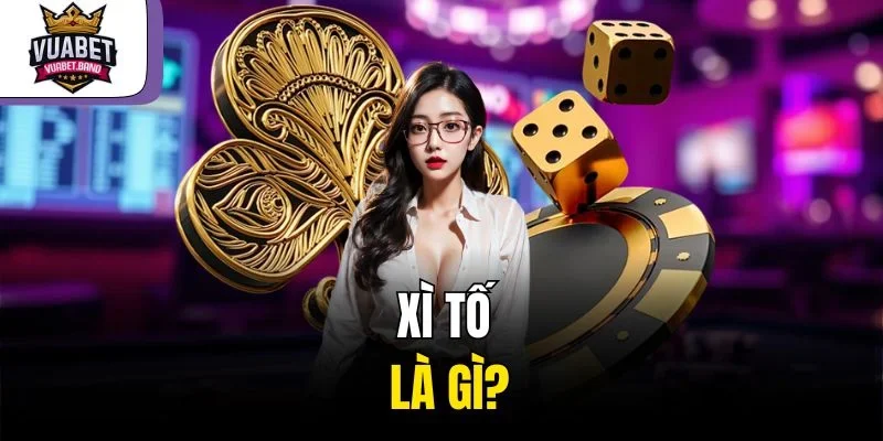 Xì tố là gì?